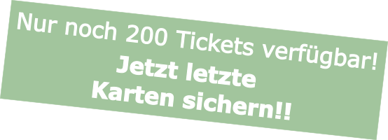 Nur noch 200 Tickets